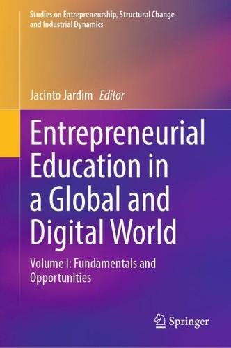 Entrepreneurial Education in a Global and Digital World: Volume I: Fundamentals and Opportunities