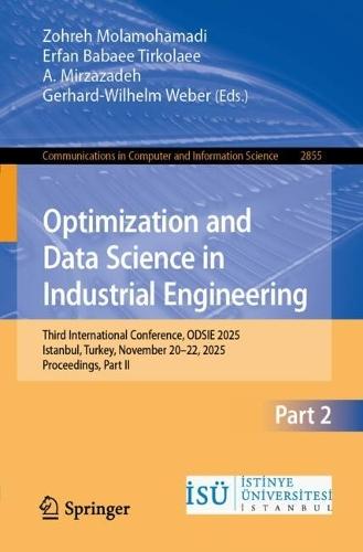 Optimization and Data Science in Industrial Engineering: Third International Conference, ODSIE 2025, Istanbul, Turkey, November 20–22, 2025, Proceedings, Part II