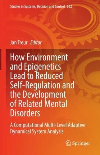 How Environment and Epigenetics Lead to Reduced Self-Regulation and the Development of Related Mental Disorders: A Computational Multi-Level Adaptive Dynamical System Analysis
