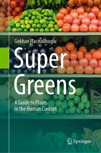 Super Greens: A Guide to Plants in the Human Context