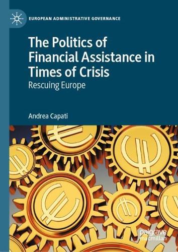 The Politics of Financial Assistance in Times of Crisis: Rescuing Europe