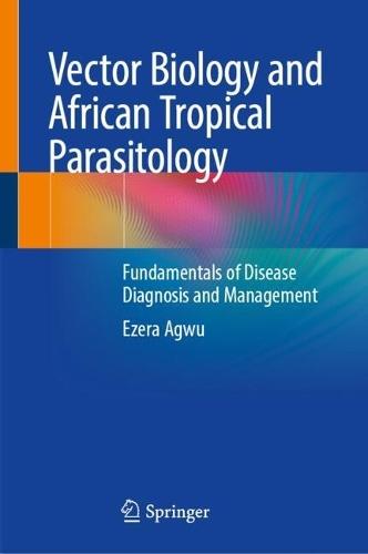 Vector Biology and African Tropical Parasitology: Fundamentals of Disease Diagnosis and Management