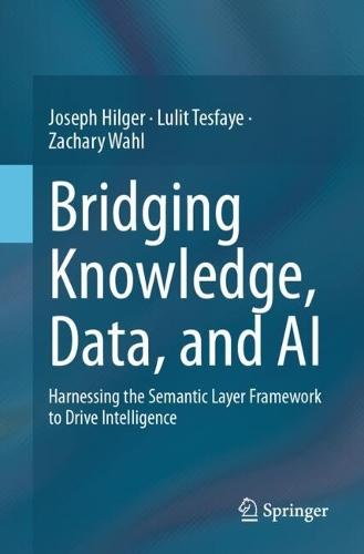 Bridging Knowledge, Data, and AI: Harnessing the Semantic Layer Framework to Drive Intelligence