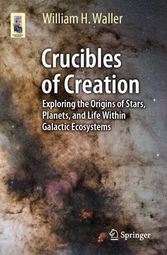 Crucibles of Creation: Exploring the Origins of Stars, Planets, and Life Within Galactic Ecosystems