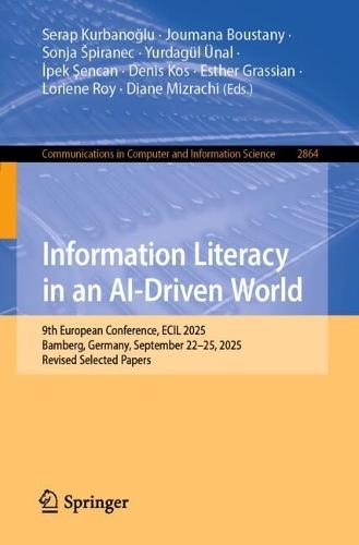 Information Literacy in an AI-Driven World: 9th European Conference, ECIL 2025, Bamberg, Germany, September 22–25, 2025, Revised Selected Papers