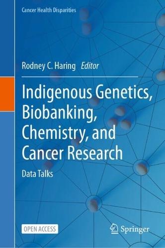 Indigenous Genetics, Biobanking, Chemistry, and Cancer Research: Data Talks