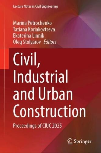 Civil, Industrial and Urban Construction: Proceedings of CIUC 2025
