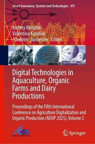 Digital Technologies in Aquaculture, Organic Farms and Dairy Productions: Proceedings of the Fifth International Conference on Agriculture Digitalization and Organic Production (ADOP 2025), Volume 2