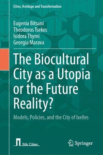 The Biocultural City as a Utopia or the Future Reality?: Models, Policies, and the City of Ixelles