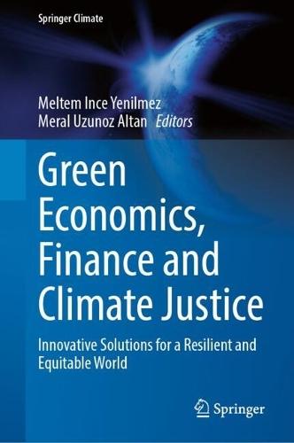 Green Economics, Finance and Climate Justice: Innovative Solutions for a Resilient and Equitable World