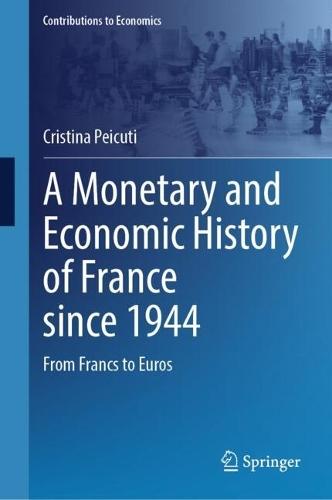A Monetary and Economic History of France since 1944: From Francs to Euros