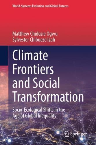 Climate Frontiers and Social Transformation: Socio-Ecological Shifts in the Age of Global Inequality