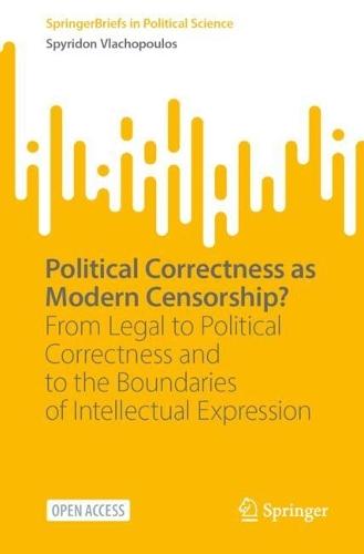 Political Correctness as Modern Censorship?: From Legal to Political Correctness and to the Boundaries of Intellectual Expression