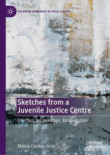 Sketches from a Juvenile Justice Centre: Coercion, Relationships, Emancipation