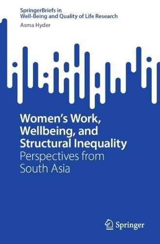 Women’s Work, Wellbeing, and Structural Inequality: Perspectives from South Asia