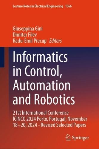 Informatics in Control, Automation and Robotics: 21st International Conference ICINCO 2024 Porto, Portugal, November 18-20, 2024 - Revised Selected Papers