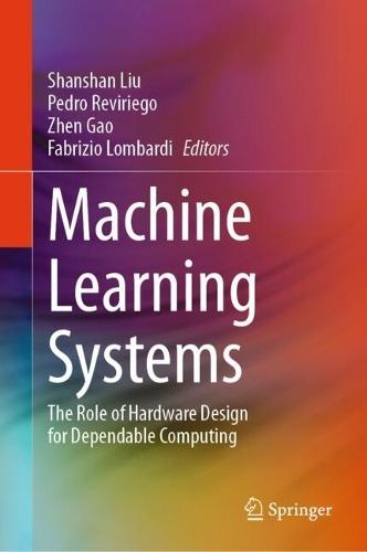 Machine Learning Systems: The Role of Hardware Design for Dependable Computing