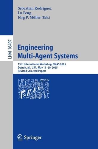 Engineering Multi-Agent Systems: 13th International Workshop, EMAS 2025, Detroit, MI, USA, May 19–20, 2025, Revised Selected Papers