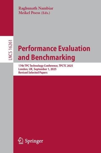 Performance Evaluation and Benchmarking: 17th TPC Technology Conference, TPCTC 2025, London, UK, September 1, 2025, Revised Selected Papers