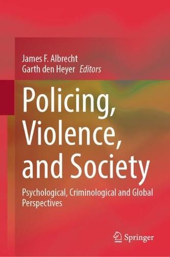 Policing, Violence, and Society: Psychological, Criminological and Global Perspectives
