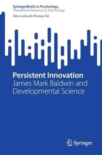 Persistent Innovation: James Mark Baldwin and Developmental Science