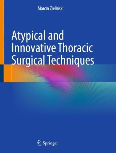 Atypical and Innovative Thoracic Surgical Techniques