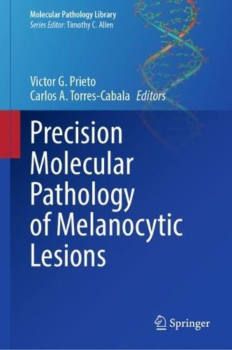 Precision Molecular Pathology of Melanocytic Lesions