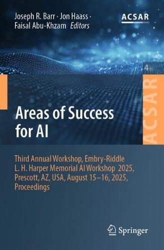 Areas of Success for AI: Third Annual Workshop, Embry-Riddle L. H. Harper Memorial AI Workshop 2025, Prescott, AZ, USA, August 15-16, 2025, Proceedings