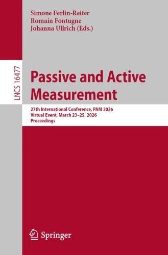 Passive and Active Measurement: 27th International Conference, PAM 2026, Virtual Event, March 23-25, 2026, Proceedings