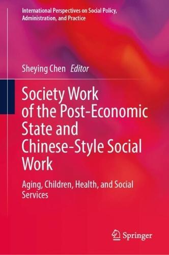 Society Work of the Post-Economic State and Chinese-Style Social Work: Aging, Children, Health, and Social Services