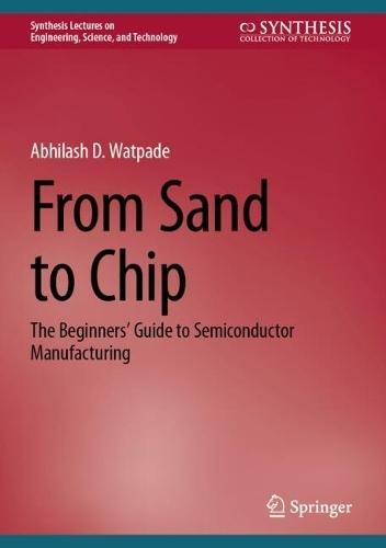 From Sand to Chip: The Beginners’ Guide to Semiconductor Manufacturing
