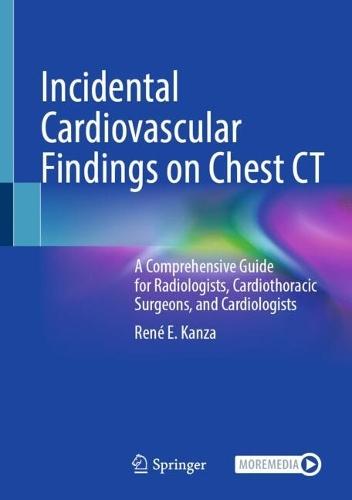 Incidental Cardiovascular Findings on Chest CT: A Comprehensive Guide for Radiologists, Cardiothoracic Surgeons, and Cardiologists