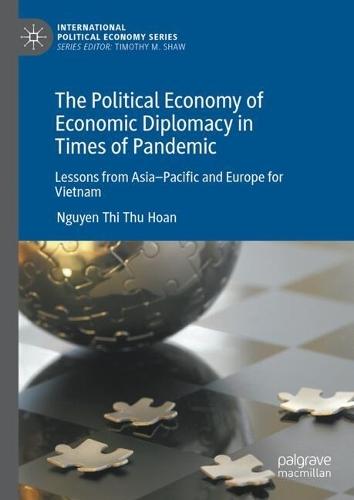 The Political Economy of Economic Diplomacy in Times of Pandemic: Lessons from Asia–Pacific and Europe for Vietnam