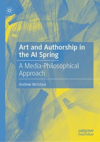 Art and Authorship in the AI Spring: A Media-Philosophical Approach