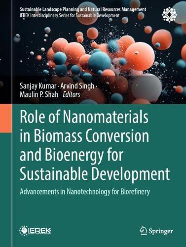 Role of Nanomaterials in Biomass Conversion and Bioenergy for Sustainable Development: Advancements in Nanotechnology for Biorefinery
