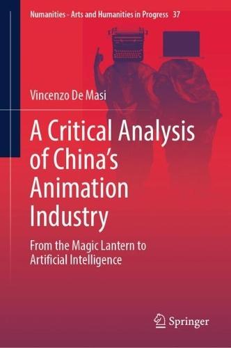 A Critical Analysis of China's Animation Industry: From the Magic Lantern to Artificial Intelligence