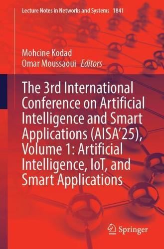 The 3rd International Conference on Artificial Intelligence and Smart Applications (AISA’25), Volume 1: Artificial Intelligence, IoT, and Smart Applications