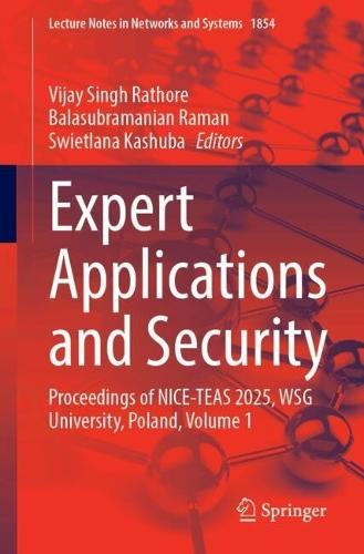 Expert Applications and Security: Proceedings of NICE-TEAS 2025, WSG University, Poland, Volume 1