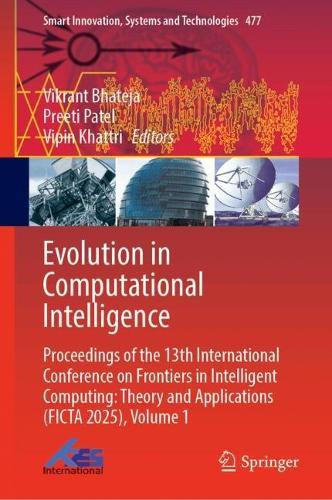 Evolution in Computational Intelligence: Proceedings of the 13th International Conference on Frontiers in Intelligent Computing: Theory and Applications (FICTA 2025), Volume 1