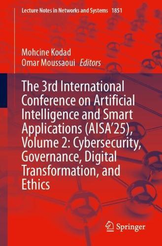 The 3rd International Conference on Artificial Intelligence and Smart Applications (AISA’25), Volume 2: Cybersecurity, Governance, Digital Transformation, and Ethics
