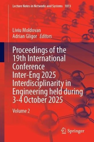 Proceedings of the 19th International Conference Inter-Eng 2025 Interdisciplinarity in Engineering held during 3-4 October 2025: Volume 2