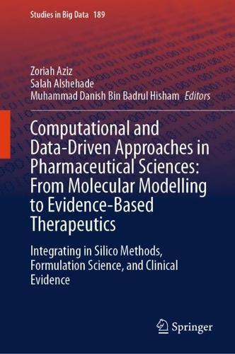 Computational and Data-Driven Approaches in Pharmaceutical Sciences: From Molecular Modelling to Evidence-Based Therapeutics: Integrating in Silico Methods, Formulation Science, and Clinical Evidence