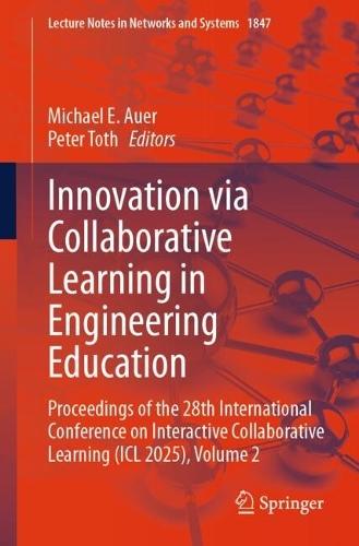 Innovation via Collaborative Learning in Engineering Education: Proceedings of the 28th International Conference on Interactive Collaborative Learning (ICL 2025), Volume 2