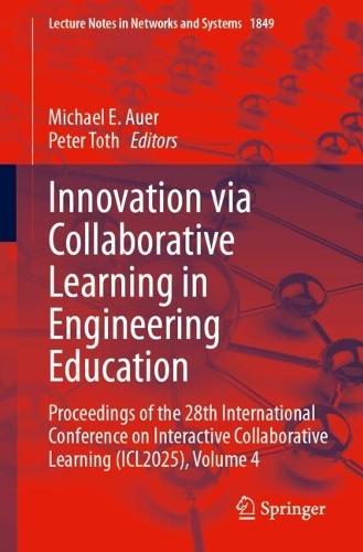 Innovation via Collaborative Learning in Engineering Education: Proceedings of the 28th International Conference on Interactive Collaborative Learning (ICL2025), Volume 4