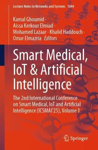 Smart Medical, IoT & Artificial Intelligence: The 2nd International Conference on Smart Medical, IoT and Artificial Intelligence (ICSMAI'25), Volume 1
