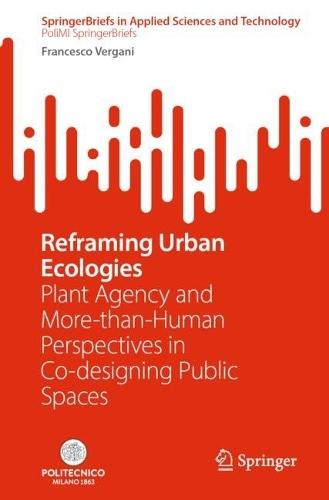 Reframing Urban Ecologies: Plant Agency and More-than-Human Perspectives in Co-designing Public Spaces