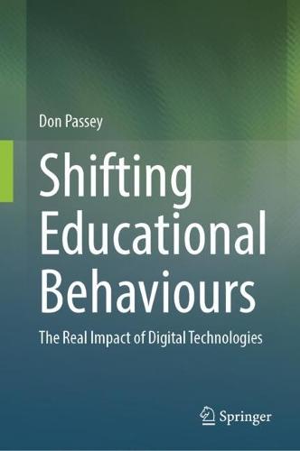 Shifting Educational Behaviours: The Real Impact of Digital Technologies