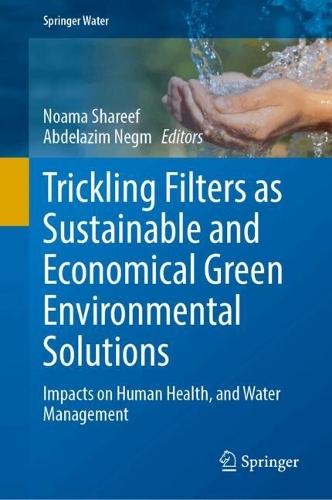 Trickling Filters as Sustainable and Economical Green Environmental Solutions: Impacts on Human Health, and Water Management