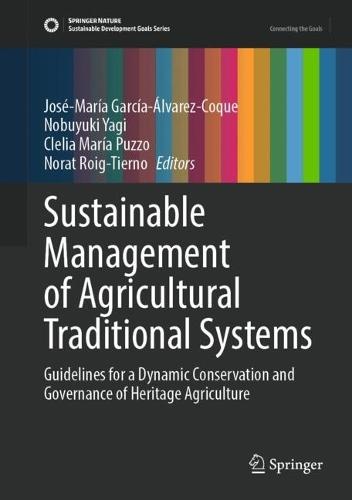 Sustainable Management of Agricultural Traditional Systems: Guidelines for a Dynamic Conservation and Governance of Heritage Agriculture