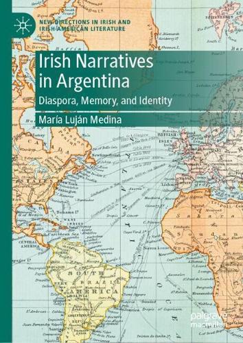 Irish Narratives in Argentina: Diaspora, Memory, and Identity